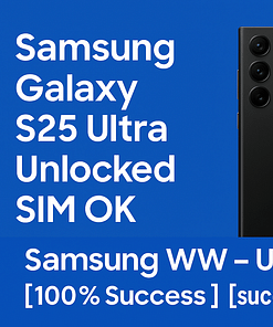 Mở Khóa SIM Samsung Galaxy S25 Ultra – Samsung WW Unlock Code 100% Thành Công