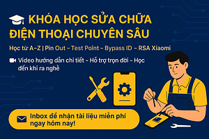 Khóa học “Solution – Pin out – Test Point – RST Point” – Dành cho Kỹ thuật viên sửa chữa điện thoại