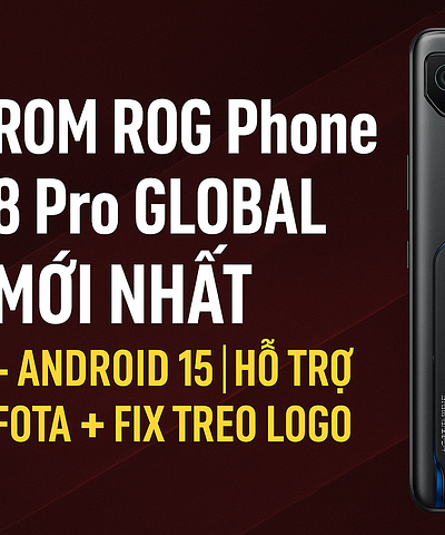 ROM ROG Phone 8 Pro Global Mới Nhất – Android 15 | Hỗ trợ FOTA + Fix Treo Logo ROM ROG Phone 8 Pro Global Mới Nhất – Android 15 | Hỗ trợ FOTA + Fix Treo Logo